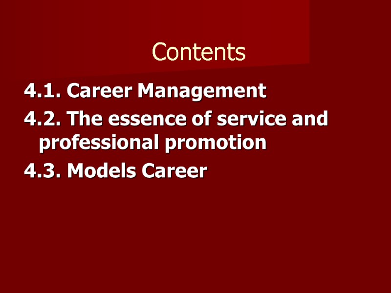 Contents 4.1. Career Management 4.2. The essence of service and professional promotion 4.3. Models